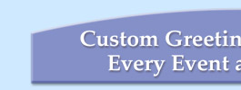 Custom Greetings for Virtually Every Event and Occasion