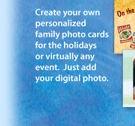 Create your own personalized family photo cards for the holidays or virtually any event. Just add your digital photo.