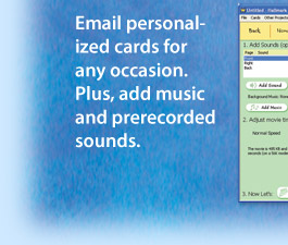 Email personalized cards for any occasion. Plus, add music and prerecorded sounds.