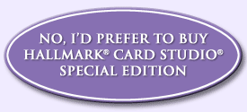 No, I'd prefer to buy Hallmark Card Studio Special Edition