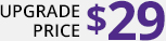 UPGRADE PRICE: $29