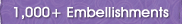 1,000+ Embellishments