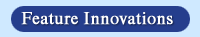 Feature Innovations