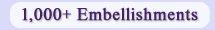 1,000+ Embellishments
